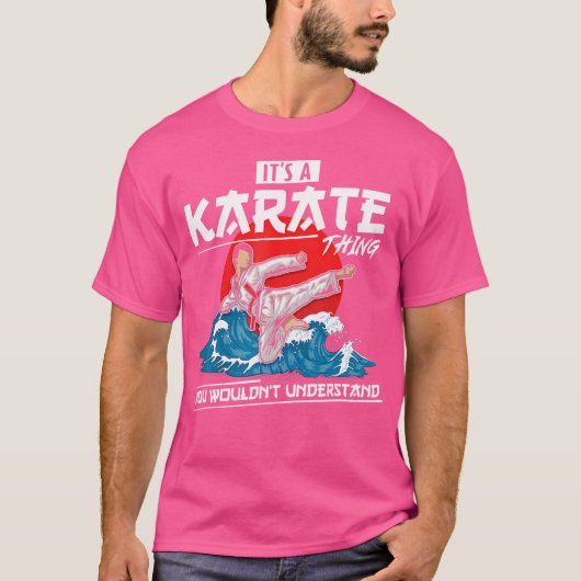 Es ist ein Karate-Ding, das du Karate nicht verste T-Shirt (Vorderseite)