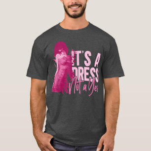 Es ist ein Kleid nicht ein JaFeminismus Feministis T-Shirt