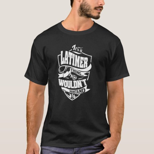 Es ist ein LATIMER-Ding T-Shirt (Vorderseite)