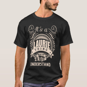 Es ist ein LAURIE Things Geschenke T-Shirt