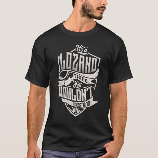 Es ist ein LOZANO-Ding, das man nicht verstehen wü T-Shirt (Vorderseite)