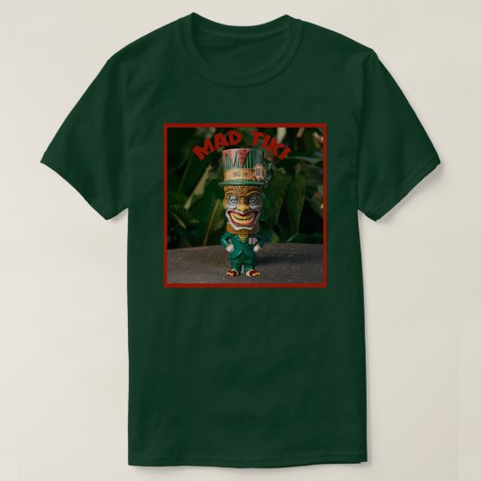 Es ist ein Mad, Mad Tiki T-Shirt (Design vorne)