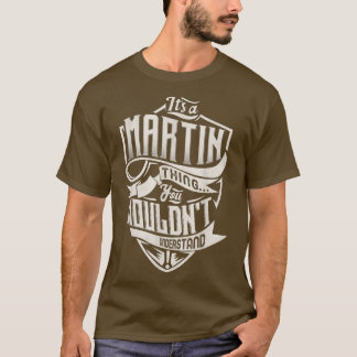 Es ist ein MARTIN-Ding, das man nicht verstehen wü T-Shirt