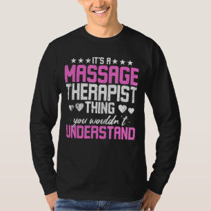 Es ist ein Massagetherapeut, was man nicht unterbi T-Shirt