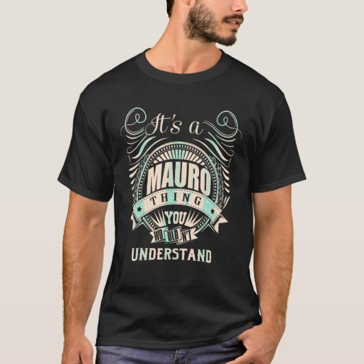 Es ist ein MAURO, was Sie Geschenke verstehen würd T-Shirt (Vorderseite)