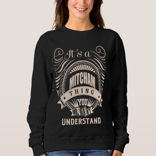 Es ist ein MITCHAM Ding Geschenke Sweatshirt (Vorderseite)