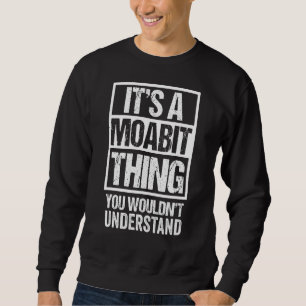 Es ist ein Moabit, das man Berlin nicht verstehen Sweatshirt