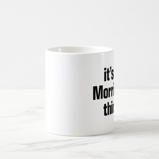 es ist ein morrisantes Ding Kaffeetasse (Mittel)