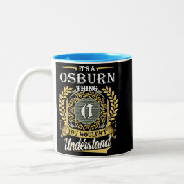 Es ist ein Osburn-Ding, das du nicht verstehen kon Zweifarbige Tasse