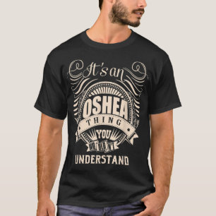 Es ist ein OSHEA, was man Geschenke nicht verstehe T-Shirt