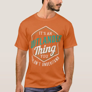 Es ist ein Outlander-Ding, das du nicht verstehst, T-Shirt