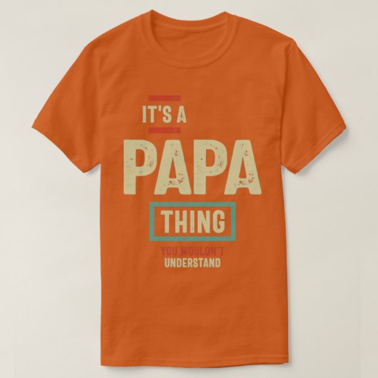 Es ist ein Papa-Ding, das du nicht verstehen würde T-Shirt (Design vorne)