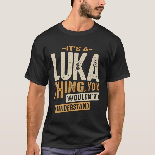 Es ist ein Personalisierter Luka-Thing-Name T-Shirt (Vorderseite)