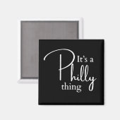 Es ist ein Philly Thing Kühlschrank Magnet (Vorderseite/Rückseite)