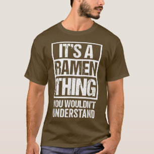 Es ist ein Ramen, den man Japan nicht verstehen wü T-Shirt