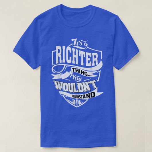 Es ist ein RICHTER-Sache Geschenke T-Shirt (Design vorne)
