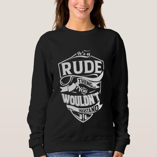Es ist ein RUDE-Thing-Geschenk Sweatshirt (Vorderseite)