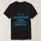 Es ist ein Salesforce-Ding, das Sie nicht verstehe T-Shirt (Design vorne)