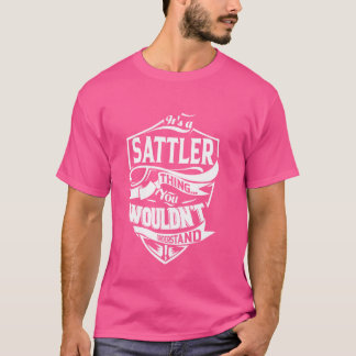 Es ist ein SATTLER-Geschenk T-Shirt