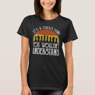 Es ist ein Schachspiel - man würde es nicht verste T-Shirt