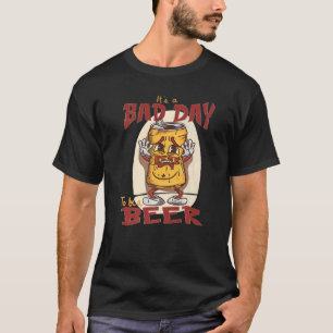 Es ist ein schlechter Tag, ein Bier zu sein - ein T-Shirt