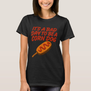 Es ist ein schlechter Tag, ein Maishund zu sein, d T-Shirt
