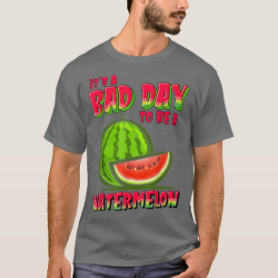 Es ist ein schlechter Tag, ein Watermelon-Spaß zu T-Shirt