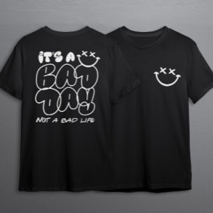 Es ist ein schlechter Tag, kein schlechter urbaner T-Shirt