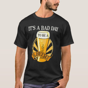 Es ist ein schlechter Tag, um ein Bier Zitat zu se T-Shirt