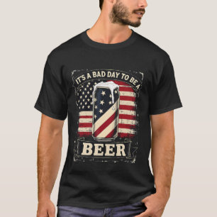 Es ist ein schlechter Tag, um ein Bier zu sein 4. T-Shirt