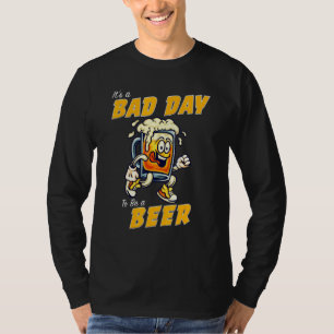 Es ist ein schlechter Tag, um ein biertrinkendes B T-Shirt