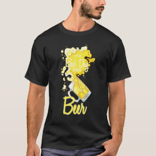 Es ist ein schlechter Tag, um ein Biertrinker zu s T-Shirt