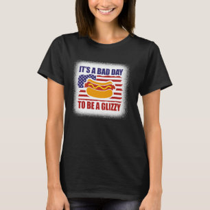 Es ist ein schlechter Tag, um ein Glizzy Funny Fou T-Shirt