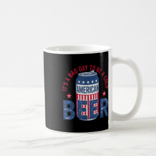 Es ist ein schlechter Tag, um ein kaltes Bier Amer Kaffeetasse