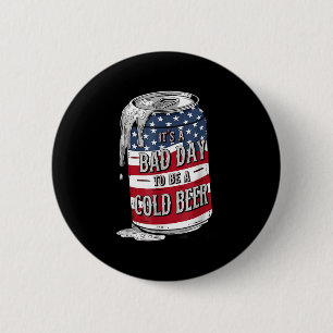 Es ist ein schlechter Tag, um ein kaltes Bier Funn Button