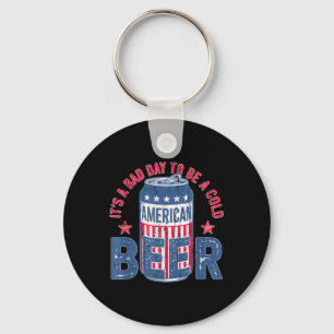 Es ist ein schlechter Tag, um ein kaltes Bier zu s Schlüsselanhänger