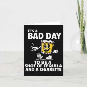 Es ist ein schlechter Tag, um Tequila und Cigare z Karte