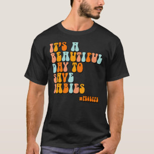 Es ist ein schöner Tag, Babys Pro Leben Retten T-Shirt