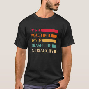 Es ist ein schöner Tag, den Patriarchat Retro zu z T-Shirt