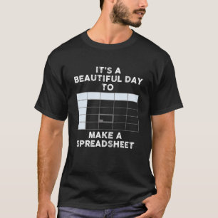 Es ist ein schöner Tag, eine Tabellenkalkulation z T-Shirt