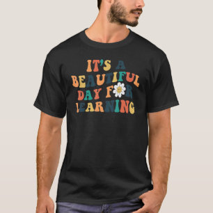 Es ist ein schöner Tag für das Lernen des Lehrers T-Shirt