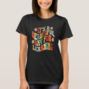 Es ist ein schöner Tag für das Lernen des Lehrers T-Shirt