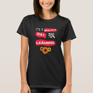 Es ist ein schöner Tag für das Lernen des Lehrers T-Shirt