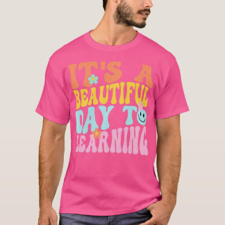 Es ist ein schöner Tag für das Lernen des Lehrers  T-Shirt