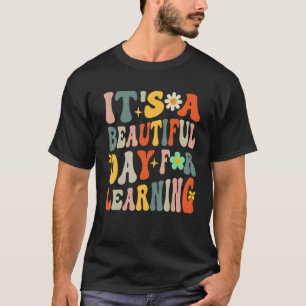 Es ist ein schöner Tag für das Lernen des Lehrers T-Shirt