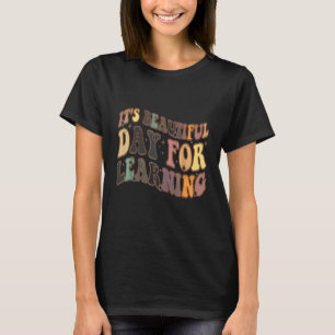 Es ist ein schöner Tag für das Lernen des Lehrers T-Shirt