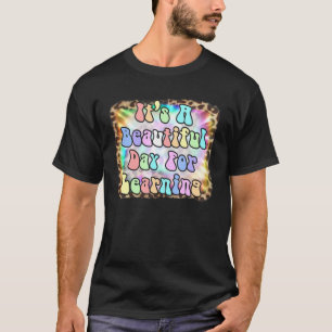 Es ist ein schöner Tag für das Lernen des Lehrers T-Shirt