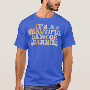 Es ist ein schöner Tag für das Lernen des Lehrers T-Shirt