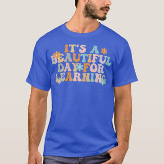 Es ist ein schöner Tag für das Lernen des Lehrers  T-Shirt