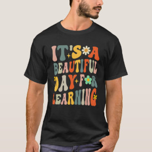 Es ist ein schöner Tag für das Lernen des Lehrers T-Shirt